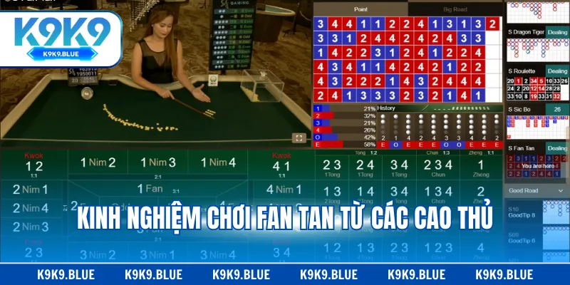 Kinh nghiệm chơi fan tan từ các cao thủ